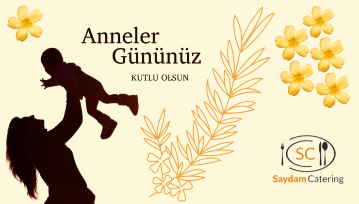 SAYDAM CATERİNG ANNELER GÜNÜ REKLAM MESAJI