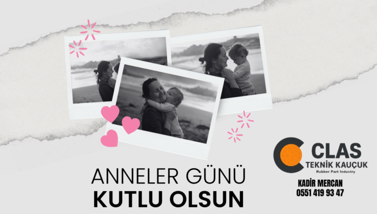 CLAS TEKNİK KAUÇUK ANNELER GÜNÜ REKLAM MESAJI